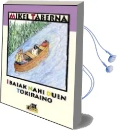Descargar AudioLibro Ibaiak Nahi Duen Tokiraino de Mikel Taberna año 2013