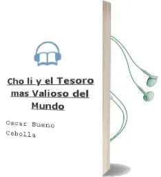 Descargar AudioLibro Cho-Li y el Tesoro mas Valioso del Mundo de Oscar Bueno Cebolla año 2013