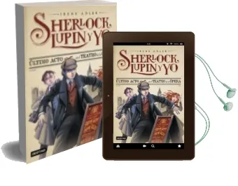 Descargar AudioLibro Sherlock, Lupin y yo 2. Ultimo Acto en el Teatro de la Opera de Irene Adler año 2013