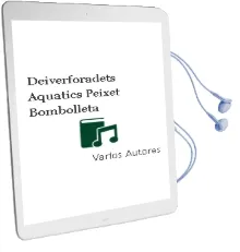 Descargar AudioLibro Deiverforadets Aquatics Peixet Bombolleta de Varios Autores año 2013