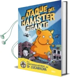 Descargar AudioLibro El Ataque del Hamster Gigante (Monstruosas Historias del Doctor Cucaracha) de Paul Harrison año 2013