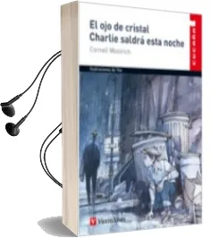 Descargar AudioLibro El ojo de Cristal, Charlie Saldra Esta Noche, Educacion Primaria de Cornell Woolrich año 2013