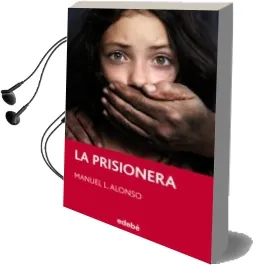 Descargar AudioLibro La Prisionera, de Manuel l. Alonso de Manuel Luis Alonso Gomez año 2013