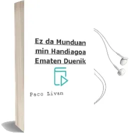 Descargar AudioLibro Ez da Munduan min Handiagoa Ematen Duenik de Paco Livan año 2013