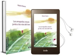 Descargar AudioLibro Las Amapolas Crecen Junto a las Vías del Tren de Maria Navas año 2013