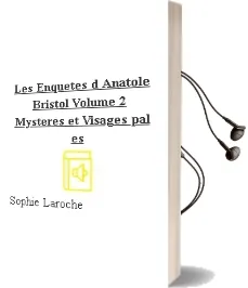 Descargar AudioLibro Les Enquetes d Anatole Bristol: Volume 2, Mysteres et Visages pal es de Sophie Laroche año 2013