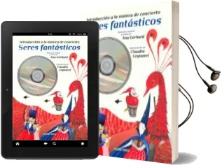 Descargar AudioLibro Seres Fantásticos: Introduccion a la Musica de Concierto de Ana Gerhard año 2013