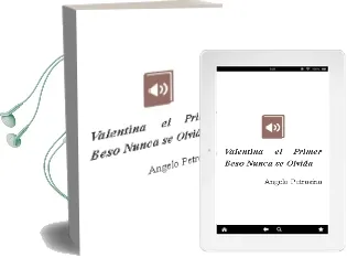 Descargar AudioLibro Valentina: El Primer Beso.¡Nunca se Olvida! de Angelo Petrosino año 2013