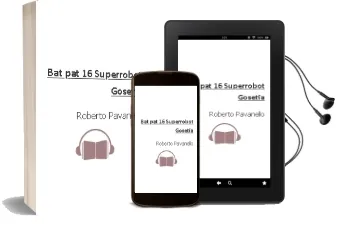 Descargar AudioLibro Bat pat 16 Superrobot Gosetia de Roberto Pavanello año 2014