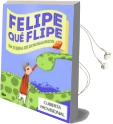 Descargar AudioLibro Felipe que Flipe en Tierra de Dinosaurios de Eva Sans año 2014