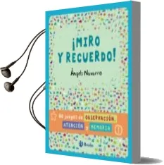 Descargar AudioLibro ¡Miro y Recuerdo! 80 Juegos de Observación, Atención y Memoria de Angels Navarro año 2014