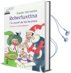 Descargar AudioLibro Roberluxtina i la Reunio de les Bruixes de Xavier Vernetta año 2014