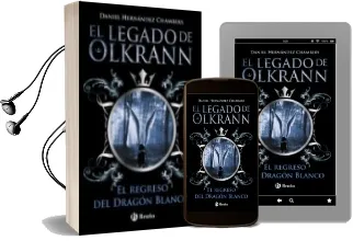 Descargar AudioLibro El Legado de Olkrann 2. el Regreso del Dragon Blanco de Daniel Hernandez Chambers año 2014