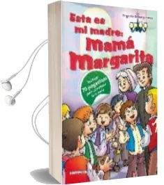 Descargar AudioLibro Esta es mi Madre: Mama Margarita de Eugenio Alburquerque Frutos año 2014