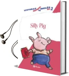 Descargar AudioLibro Silly pig (Lecturas Graduadas Ingles Segundo Nivel 2) de Varios Autores año 2014