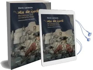 Descargar AudioLibro Ala de Corb Barcelona 1714. la Batalla Final de Enric Larruela año 2014