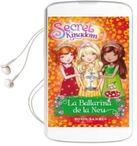 Descargar AudioLibro La Ballarina de la neu (Secret Kingdom nº 51) de Rosie Banks año 2014