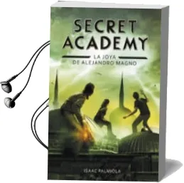 Descargar AudioLibro Secret Academy 2: La Joya de Alejandro Magno de Isaac Palmiola año 2014