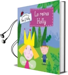 Descargar AudioLibro La Reina Holly (el Pequeño Reino de ben y Holly nº 8) de Varios Autores año 2014