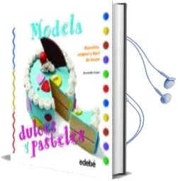 Descargar AudioLibro Modela Dulces y Pasteles con Plastilina de Bernadette Cuxart Picart año 2014