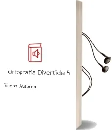 Descargar AudioLibro Ortografia Divertida 5 de Varios Autores año 2014