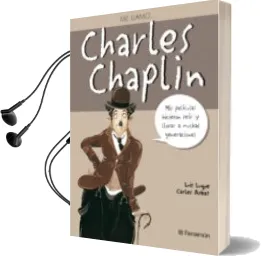 Descargar AudioLibro Me Llamo Charles Chaplin: Mis Peliculas Hicieron Reir y Llorar a Muchas Generaciones de Carles Arbat año 2014