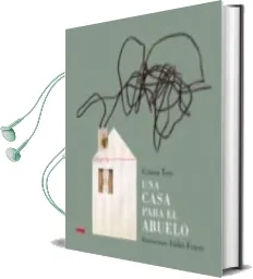 Descargar AudioLibro Una Casa para el Abuelo de Carlos Grassa Toro año 2014