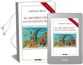 Descargar AudioLibro El Arcoiris Viene en un Toyota Rojo de Carlos R Mola año 2014