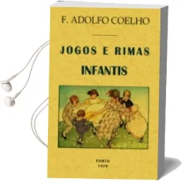 Descargar AudioLibro Jogos e Rimas Infantis (Ed. Facisimil de la Obra de 1919) de Adolfo F. Coelho año 2014