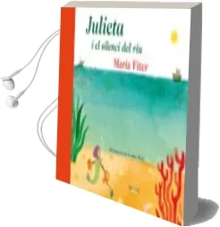Descargar AudioLibro Julieta i el Silenci del riu de Maria Fiter año 2014