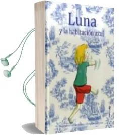 Descargar AudioLibro Luna y la Habitacion Azul de Magdalena Guirao Jullien año 2014