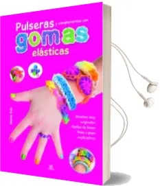 Descargar AudioLibro Pulseras y Complementos con Gomas Elásticas de Marina Ruiz Fernandez año 2014