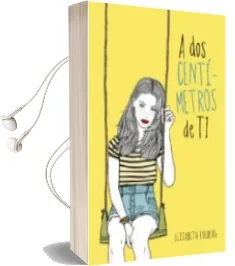 Descargar AudioLibro A dos Centimetros de ti de Elizabeth Eulberg año 2014