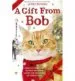 AudioLibro A Gift From Bob: How a Street cat Helped one man Learn the Meaning of Christmas de James Bowen