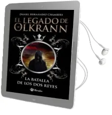 Descargar AudioLibro El Legado de Olkrann, 1: La Batalla de los dos Reyes de Daniel Hernandez Chambers año 2014