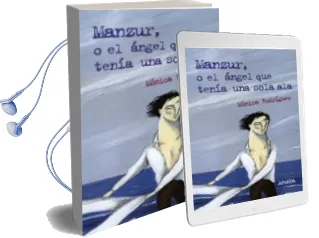 Descargar AudioLibro Manzur, o el Ángel que Tenía una Sola ala de Monica Rodriguez Suarez año 2014