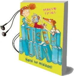 Descargar AudioLibro Tiger Lily 2: Heroi bat Misioan! de Maeve Friel año 2014