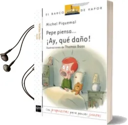 Descargar AudioLibro Pepe Piensa ¡Ay, que Daño! de Michel Piquemal año 2014