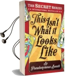 Descargar AudioLibro This isn t What it Looks Like de Pseudonymous Bosch año 2014