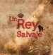 AudioLibro Un rey Salvaje de Rosana Nacher Castello