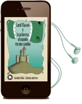 Descargar AudioLibro Lord Flaravi y la Princesa Atrapada en una Sandia de Antonio Vidal Vicen año 2015