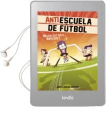 Descargar AudioLibro Mision Portero Imposible (Antiescuela de Fútbol 2) de Juan Carlos Crespo año 2015