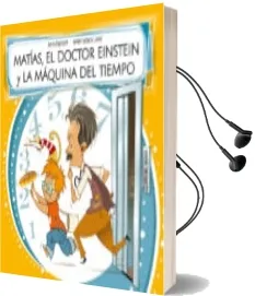 Descargar AudioLibro Matias, el Doctor Einstein y la Maquina del Tiempo de Anna Espinach Llavina año 2015