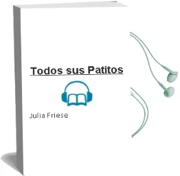 Descargar AudioLibro Todos sus Patitos de Julia Friese año 2015