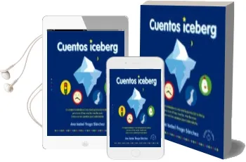 Descargar AudioLibro Cuentos Iceberg: El Comportamiento es tan Solo la Punta del Iceberg, Pero Tras él hay Mucho, Mucho Más. Estos son los Cuentos para Endenderlo de Ana Isabel Fraga Sanchez año 2015