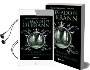 Descargar AudioLibro El Legado de Olkrann 3: El Reino de las Almas Perdidas de Daniel Hernandez Chambers año 2015