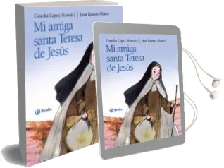 Descargar AudioLibro Mi Amiga Santa Teresa de Jesus de Concha Lopez Narvaez año 2015