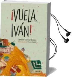Descargar AudioLibro ¡Vuela, Ivan! de Carmen Garcia Romeu año 2015