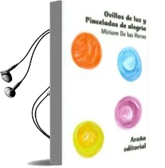 Descargar AudioLibro Ovillos de luz y Pinceladas de Alegria de Miriam De Las Heras año 2015