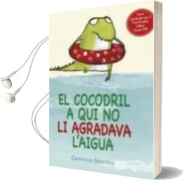 Descargar AudioLibro El Cocodril a qui no li Agradava l Aigua de Gemma Merino año 2015